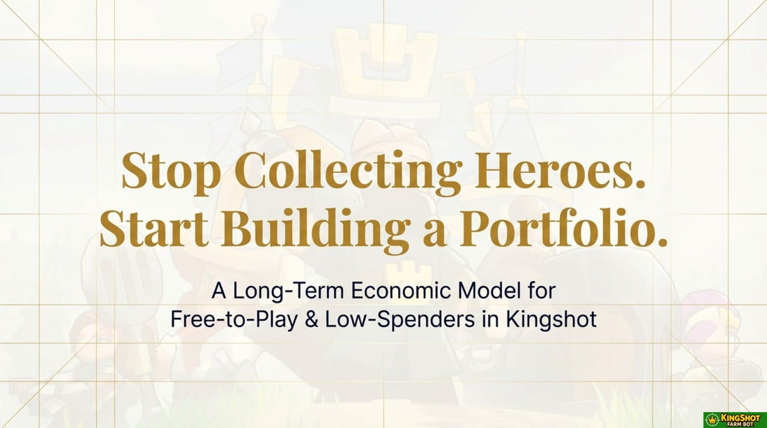 Stop Collecting Heroes. Start Building a Portfolio. Long term Economic model for F2P in Kingshot